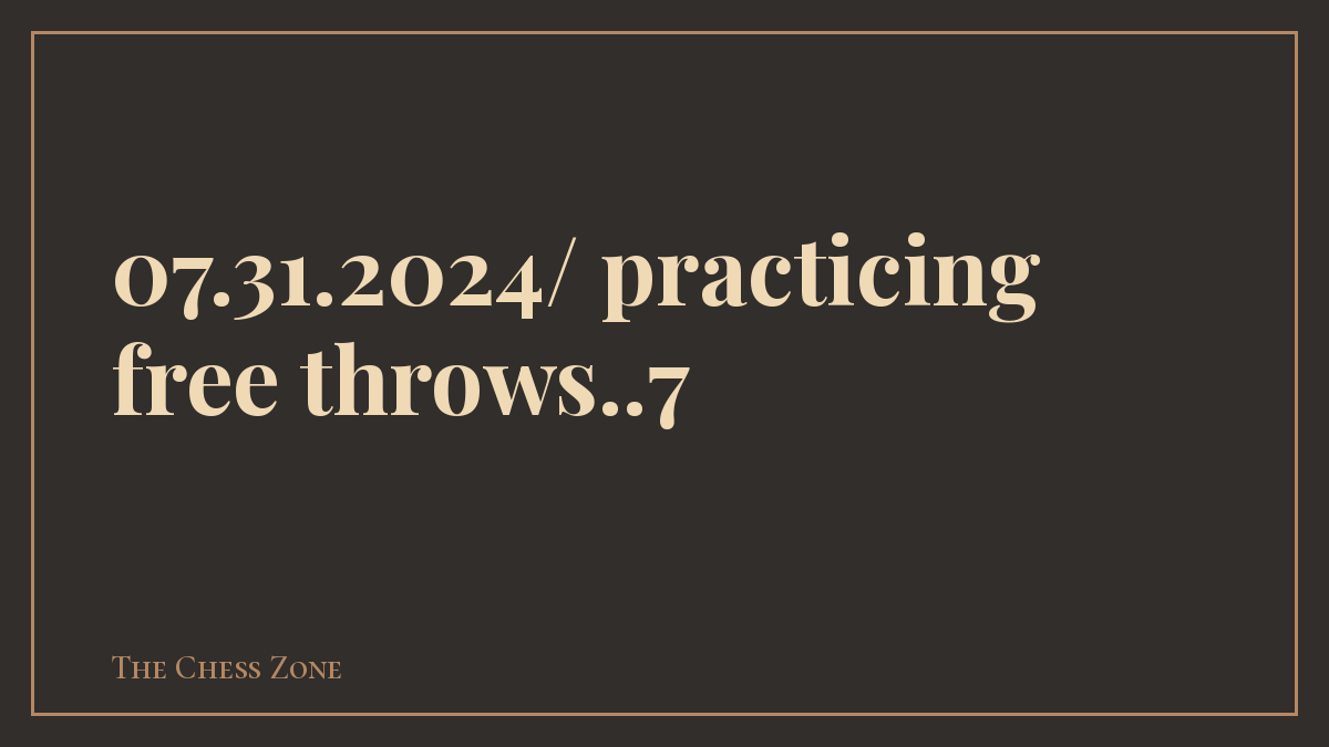 07.31.2024/ practicing free throws..7